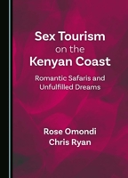 Sex Tourism on the Kenyan Coast: Romantic Safaris and Unfulfilled Dreams 1036409422 Book Cover