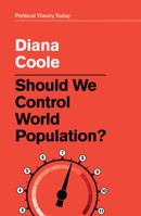 Should We Control World Population? (Political Theory Today) 1509523405 Book Cover