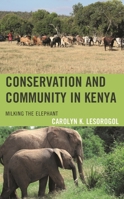 Conservation and Community in Kenya: Milking the Elephant 1793650314 Book Cover