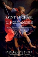 Saint Michael and the Holy Angels: Their Relations with the Visible World 1732873410 Book Cover