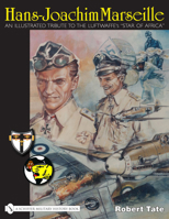 Hans-Joachim Marseille: An Illustrated Tribute to the Luftwaffe's "Star of Africa" 0764329405 Book Cover