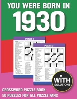 You Were Born In 1930: Crossword Puzzle Book: Crossword Puzzle Book For Adults & Seniors With Solution B093BC3JWY Book Cover