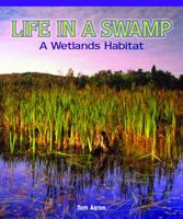 Life in a Swamp: A Wetlands Habitat 1435801415 Book Cover