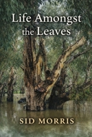 Life Amongst the Leaves B0H6N4DYJ6 Book Cover