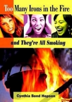 Too Many Irons In the Fire: ...And They're All Smoking 0687491673 Book Cover