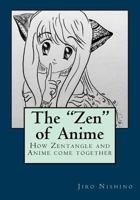 The Zen of Anime: How Zendoodle and Anime Come Together 1533639213 Book Cover