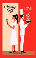 Stirring Up Love: A Laugh-Out-Loud Romantic Comedy About Feuding Chefs, Fiery Passions, and a Recipe for Disaster That Turns Into Love B0DVSYSWLB Book Cover