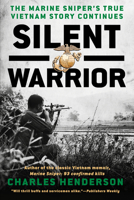 Silent Warrior: The Marine Sniper's Story Vietnam Continues