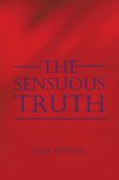 The Sensuous Truth 1524667749 Book Cover