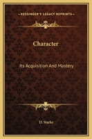 Character: Its Acquisition And Mastery 1162903813 Book Cover