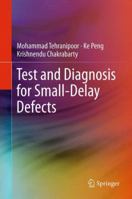 Test and Diagnosis for Small-Delay Defects 1441982965 Book Cover