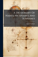 A Dictionary Of Names, Nicknames And Surnames (Afrikaans Edition) B0FK1JZKJ2 Book Cover