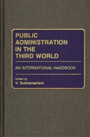 Public Administration in the Third World: An International Handbook 0313247307 Book Cover