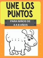 Une los Puntos, para ni�os de 4 a 8 a�os: Desafiantes y divertidas 100 p�ginas de punto-a-punto para ni�os de 3 a 8 a�os Contar, colorear, animales, coches, p�jaros, letras del alfabeto 0015092496 Book Cover