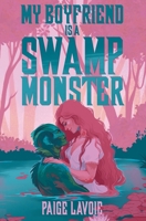 My Boyfriend Is a Swamp Monster (My Monster Meet Cute) B0GM6DZXHL Book Cover