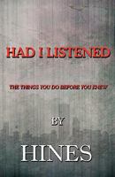 Had I Listened: The Things You Do Before You Knew 1448963249 Book Cover