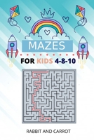 Mazes For Kids Ages 4-8-10: Rabbit and Carrot B088BF5M1S Book Cover