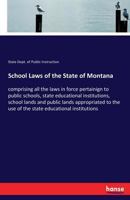 School Laws of the State of Montana 3337192556 Book Cover