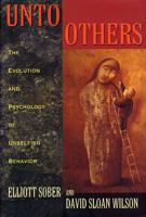 Unto Others: The Evolution and Psychology of Unselfish Behavior 0674930460 Book Cover
