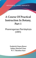 A Course of Practical Instruction in Botany, Volume 1 116070791X Book Cover