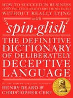 Spinglish: The Definitive Dictionary of Deliberately Deceptive Language 0399172394 Book Cover