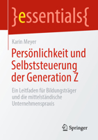 Pers�nlichkeit Und Selbststeuerung Der Generation Z: Ein Leitfaden F�r Bildungstr�ger Und Die Mittelst�ndische Unternehmenspraxis 3658326026 Book Cover