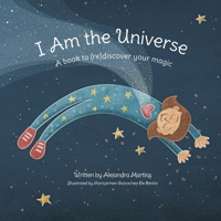 I Am the Universe: A Book to (Re)Discover Your Magic 1982234229 Book Cover