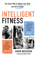 Intelligent Fitness: The Smart Way to Reboot Your Body and Get in Shape 1637270593 Book Cover