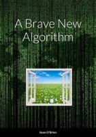 A Brave New Algorithm 1312264918 Book Cover