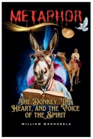 Metaphor: The Donkey, The Heart, and the Voice of the Spirit B0FBMP7P56 Book Cover