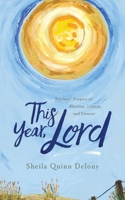 This Year, Lord: Teachers' Prayers of Blessing, Liturgy, and Lament 0578982471 Book Cover