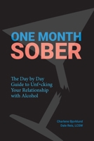 ONE MONTH SOBER: The Day by Day Guide to Unf*cking Your Relationship with Alcohol B0FHKNXD6D Book Cover