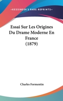 Essai Sur Les Origines Du Drame Moderne En France (1879) 1120457068 Book Cover