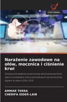 Narazenie zawodowe na olów, mocznica i cisnienie krwi: Analityczne badanie przekrojowe wsród pracowników dwóch przedsiebiorstw przemyslowych we wschodniej Algierii w latach 2016-2019 (Polish Edition) 6203897787 Book Cover
