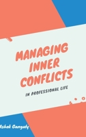 Managing Inner Conflicts: In Professional Life 9389620600 Book Cover