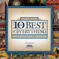 The 10 Best of Everything: An Ultimate Guide for Travelers (Passport to the Best) 142620227X Book Cover