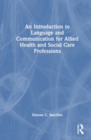 An Introduction to Language and Communication for Allied Health and Social Care Professions 0367175290 Book Cover