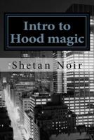 Intro to Hood Magic: Modern Magic for the Urban Pagan 1495350908 Book Cover