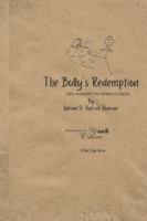The Bully's Redemption: The Journey to Benevolence 9769716057 Book Cover