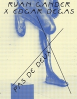 Ryan Gander X Edgar Degas: Pas de Deux 9462626383 Book Cover