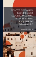 Contes de Damas; recueillis et traduits, avec une introd. et une esquisse de grammaire (French Edition) 1025168666 Book Cover