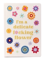 I'm a Delicate F*cking Flower Embroidered Journal B0CC5C1T7R Book Cover