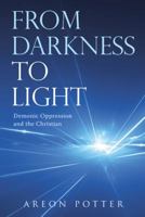 From Darkness to Light: Demonic Oppression and the Christian 1598863118 Book Cover