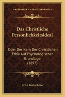 Das Christliche Personlichkeitsideal: Oder Der Kern Der Christlichen Ethik Auf Psychologischer Grundlage (1897) 1160358095 Book Cover