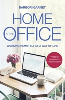 Home at the Office: Working Remotely as a Way of Life 1639882685 Book Cover