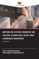 Béton de Gypse Modifié de Façon Complexe Avec Des Charges Binaires (French Edition) 6206642380 Book Cover