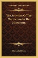 The Activities Of The Macrocosm In The Microcosm 1162859954 Book Cover