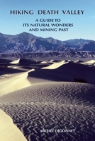 Hiking Death Valley: A Guide to its Natural Wonders and Mining Past 0965917835 Book Cover