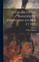 Florian et ses bandes de partisans en 1814 et 1815 1022040952 Book Cover