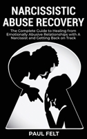 Narcissistic Abuse Recovery: The Complete Guide to Healing from Emotionally Abusive Relationship with a Narcissist and Getting Back on Track 1802226583 Book Cover